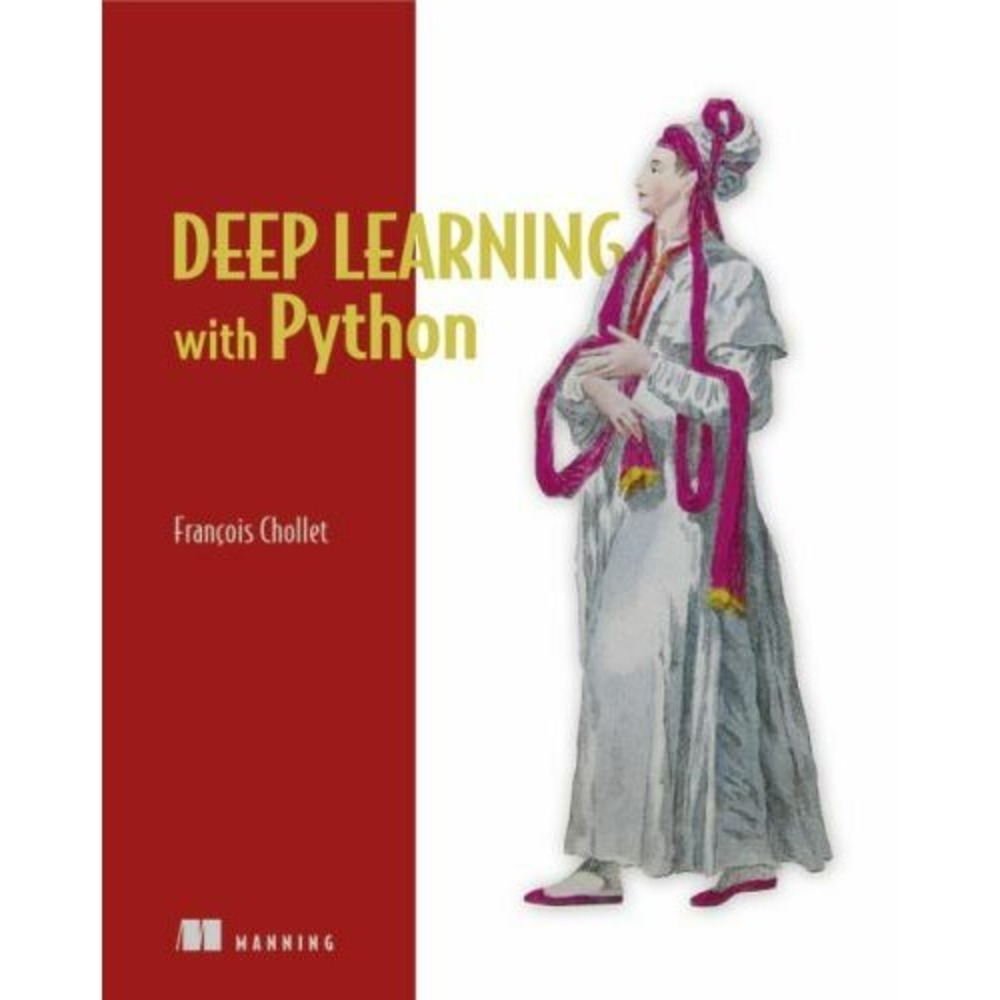 Deep Learning with Python‎ Fracois Cholley Keras TensorFlow Language Practical